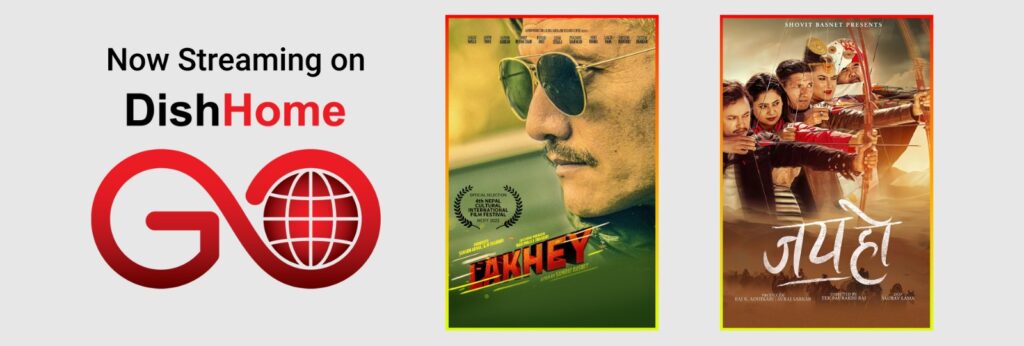 डिशहोम GO मा अब दुई दमदार नेपाली चलचित्र ‘जय हो’ र ‘लाखे’